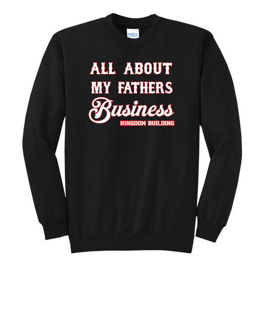 All About My Fathers Business Sweatshirt