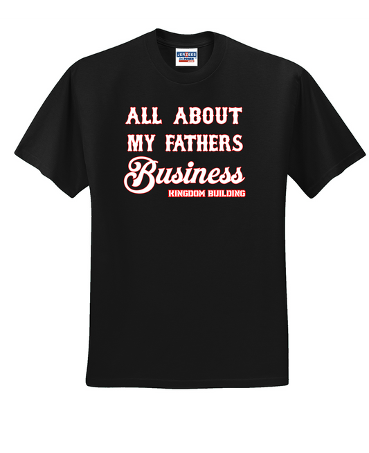 All About My Fathers Business T-shirt