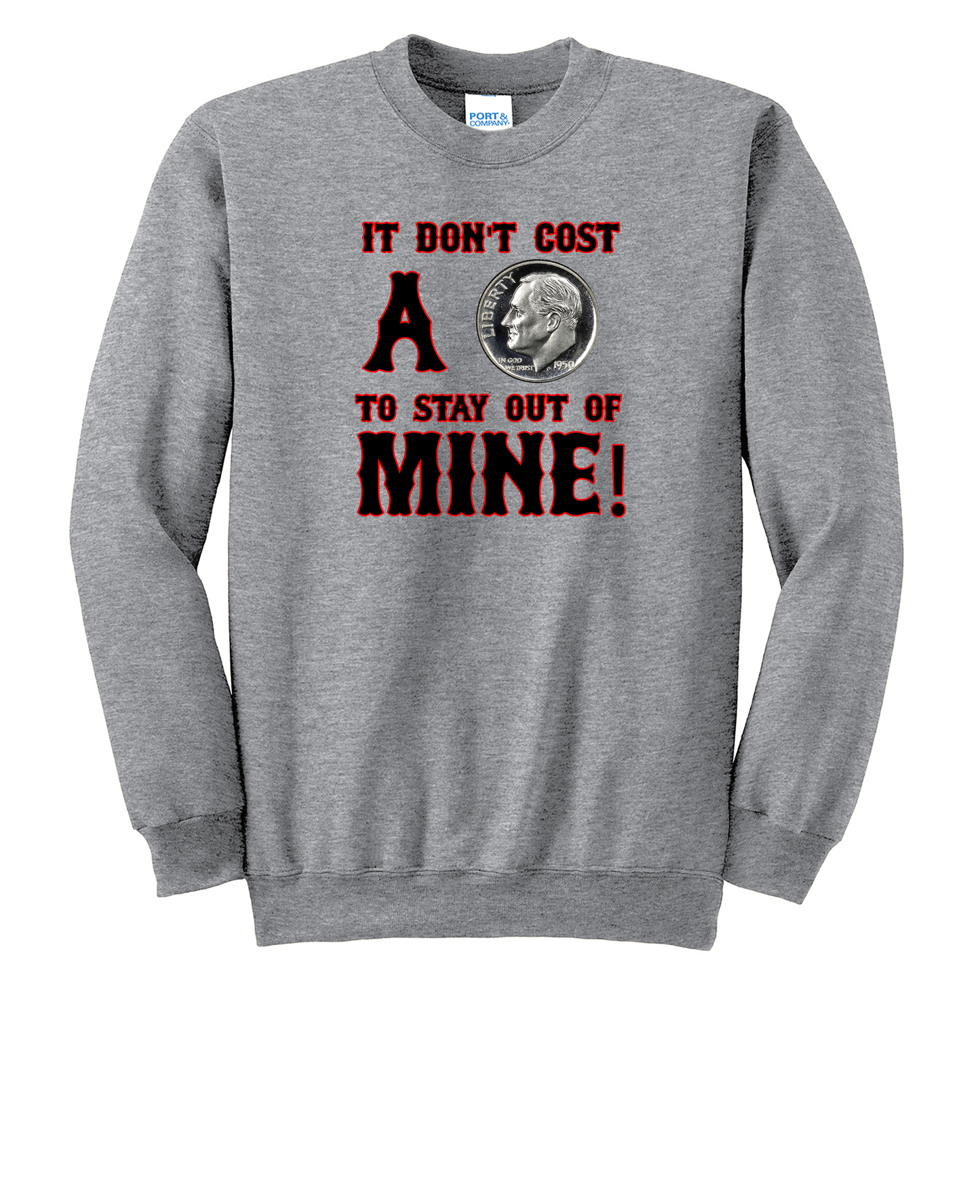 It Don't Cost a Dime Sweatshirt